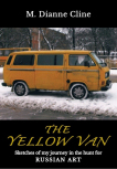 The Yellow Van: Sketches of my journey in the hunt for Russian Art
